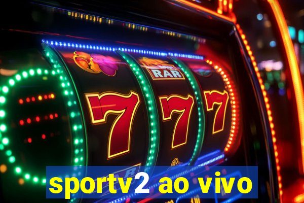 sportv2 ao vivo